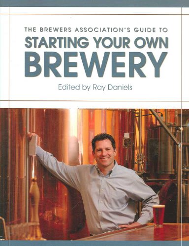 Imagen de archivo de The Brewers Association's Guide to Starting Your Own Brewery a la venta por BooksRun