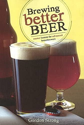 Beispielbild fr Brewing Better Beer : Master Lesson for Advanced Homeowners zum Verkauf von Better World Books