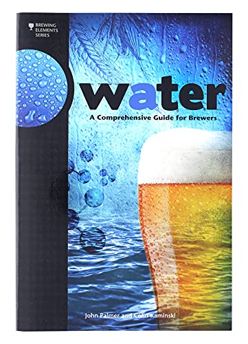 Water: A Comprehensive Guide for Brewers (Brewing Elements) (9780937381991) by Kaminski, Colin; Palmer, John J.