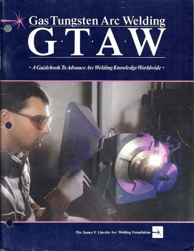 9780937390009: Gas Tungsten Arc Welding a Guidebook to Advance Arc Welding Knowledge Worldwide