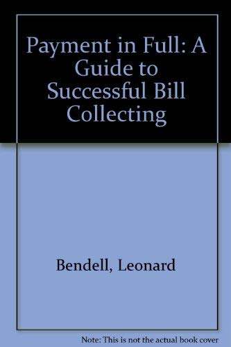 Stock image for Payment in Full : A Guide to Successful Bill Collecting for sale by Better World Books