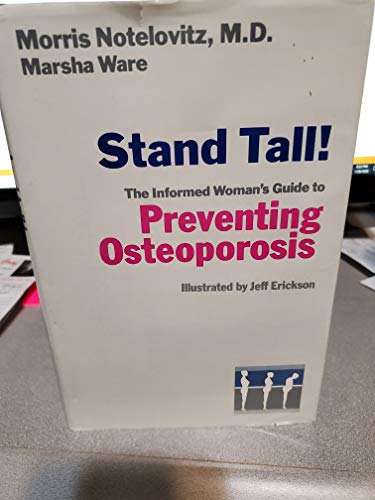 Stock image for Stand Tall! : The Informed Woman's Guide to Preventing and Treating Osteoporosis for sale by Callaghan Books South