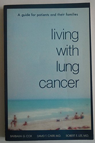 Stock image for Living with lung cancer: A guide for patients and their families for sale by Hawking Books