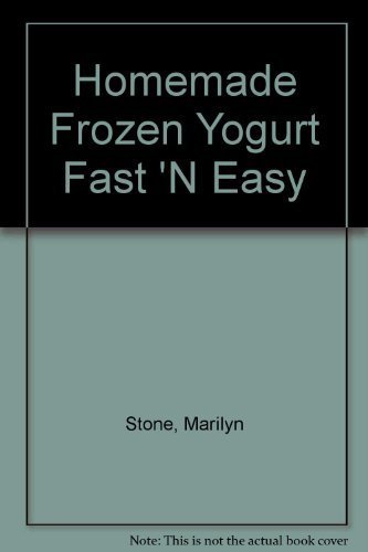 Stock image for Homemade Frozen Yogurt Fast 'N Easy for sale by Basement Seller 101