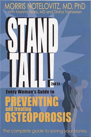 Stock image for Stand Tall!: Every Woman's Guide to Preventing and Treating Osteoporosis for sale by ThriftBooks-Dallas