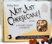 Beispielbild fr Not Just Cheesecake! : A Yogurt Cheese Cookbook zum Verkauf von Better World Books