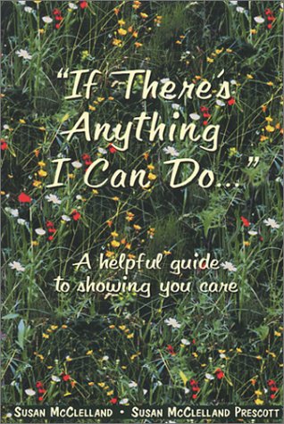 Imagen de archivo de If There's Anything I Can Do: An Easy Guide to Showing You Care a la venta por GoldenWavesOfBooks