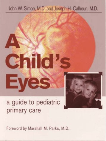 Stock image for A Child's Eyes : A Guide to Pediatric Primary Care for sale by Better World Books