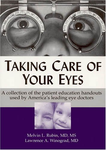 Taking Care of Your Eyes: A Collection of the Patient Education Handouts Used by America's Leading Eye Doctors (9780937404614) by Melvin L. Rubin; Lawrence A. Winograd