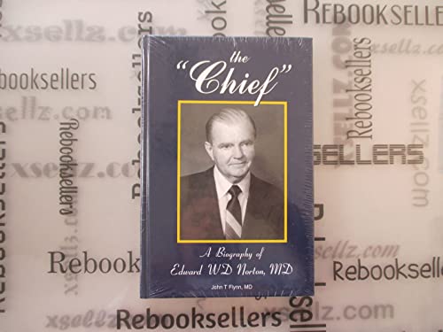 Stock image for The Chief: A Biography of Edward W.D. Norton, MD. for sale by ThriftBooks-Dallas