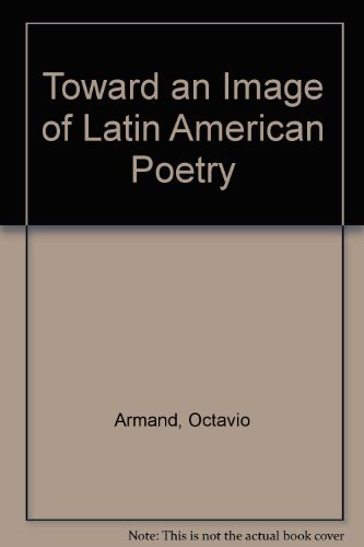 9780937406083: Toward an Image of Latin American Poetry