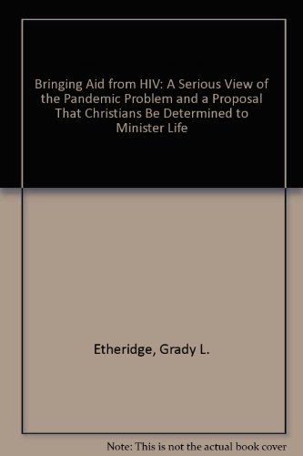 Beispielbild fr Bringing Aid from HIV: A Serious View of the Pandemic Problem and a Proposal That Christians Be Determined to Minister Life zum Verkauf von Phatpocket Limited
