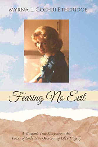 Beispielbild fr Fearing No Evil: A Woman's True Story about the Power of God's Love Overcoming Life's Tragedy zum Verkauf von Revaluation Books