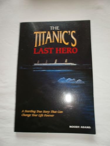 Stock image for The Titanic's Last Hero: Story about John Harper for sale by ThriftBooks-Atlanta