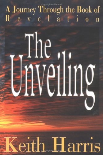 Imagen de archivo de The Unveiling: An Exhaustive Study of the Book of Revelation a la venta por Your Online Bookstore