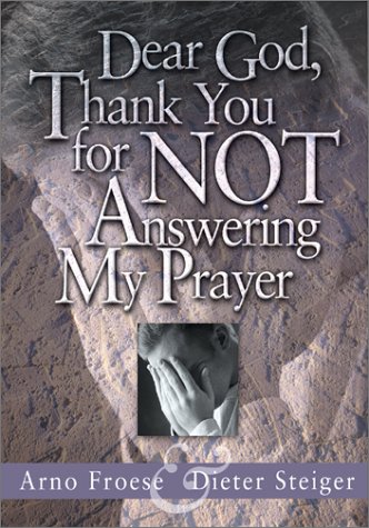 Stock image for Dear God, Thank You for Not Answering My Prayer for sale by Better World Books