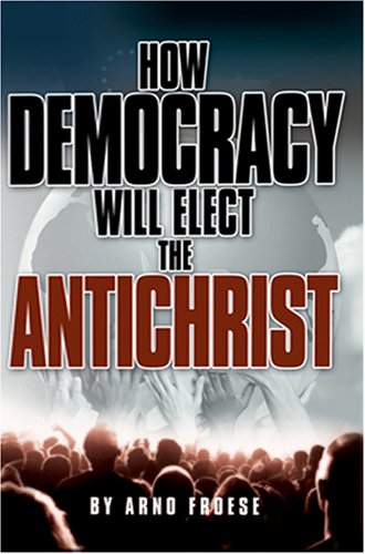 Stock image for How Democracy Will Elect the Antichrist for sale by SecondSale