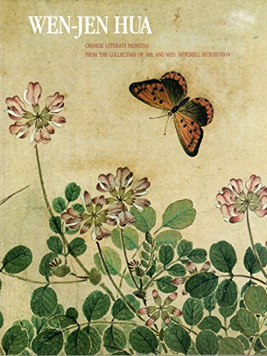 Stock image for Wen-Jen Hua: Chinese Literati Painting from the Collection of Mr. and Mrs. Mitchell Hutchinson for sale by Mullen Books, ABAA