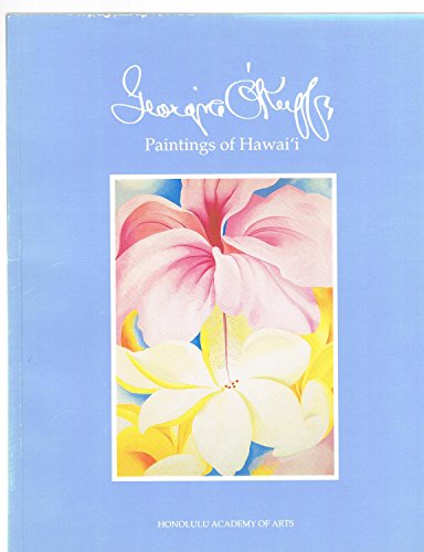 Georgia O'Keeffe: Paintings of Hawaii - Saville, Jennifer; O'Keeffe, Georgia; Honolulu Academy Of Arts