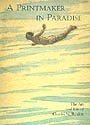 A Printmaker in Paradise: The Art and Life of Charles W. Bartlett (9780937426494) by Miles, Richard; Bartlett, Charles W.; Saville, Jennifer; Honolulu Academy Of Arts