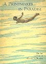 A Printmaker in Paradise: The Art and Life of Charles W. Bartlett (9780937426517) by Miles, Richard
