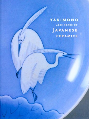 Stock image for Yakimono: 4000 Years of Japanese Ceramics for sale by Shiny Owl Books