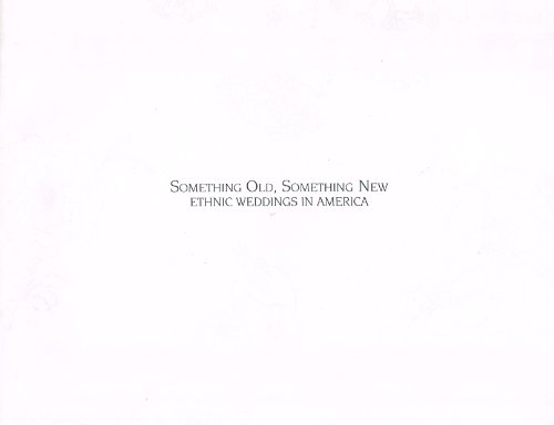 Beispielbild fr Something Old, Something New : Ethnic Weddings in America zum Verkauf von Better World Books