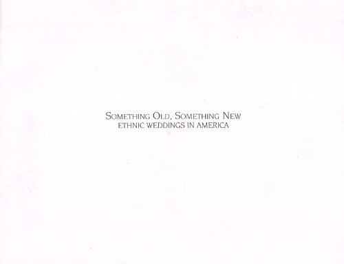 Stock image for Something Old, Something New : Ethnic Weddings in America for sale by Better World Books