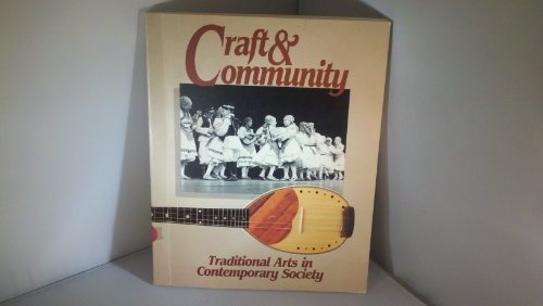 Imagen de archivo de Craft and Community: Traditional Arts In Contemporary Society a la venta por Firefly Bookstore