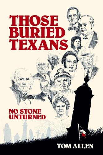 Those Buried Texans: No Stone Unturned (9780937460009) by Allen, Tom