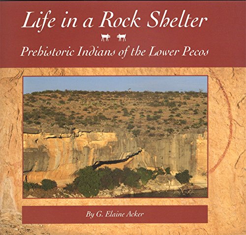 Stock image for Life in a Rock Shelter: Prehistoric Indians of the Lower Pecos for sale by HPB-Red