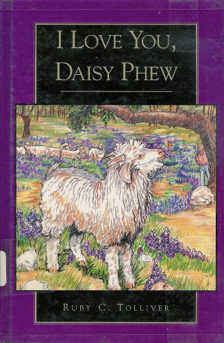 Imagen de archivo de I Love You, Daisy Phew [Hardcover] [Oct 01, 1994] Tolliver, Ruby C. and Hayne. a la venta por Sperry Books