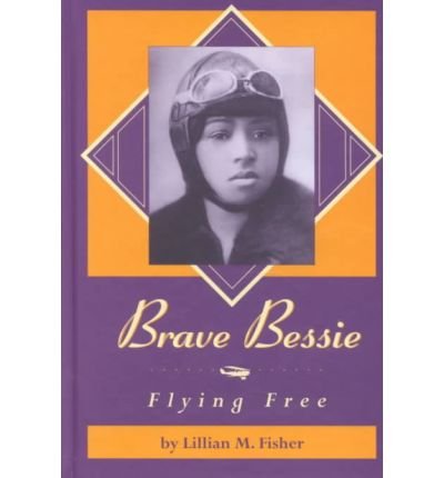 Imagen de archivo de Brave Bessie: Flying Free a la venta por ThriftBooks-Dallas