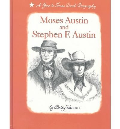 Beispielbild fr Moses Austin and Stephen F. Austin: A Gone-To-Texas Dual Biography zum Verkauf von ThriftBooks-Atlanta