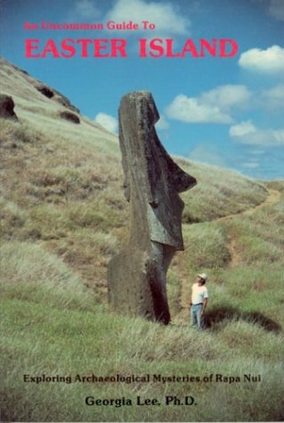 Beispielbild fr An Uncommon Guide to Easter Island : Exploring Archaeological Mysteries of Rapa Nui zum Verkauf von Better World Books