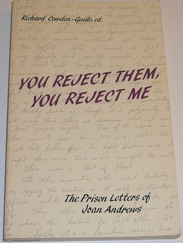 Stock image for You Reject Them, You Reject Me : Prison Letters of Joan Andrews for sale by Better World Books