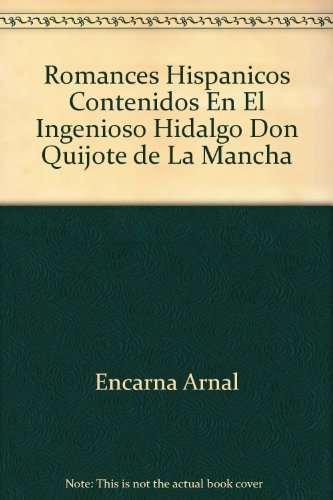 Beispielbild fr Romances Hispanicos Contenidos en el Ingenioso Hidalgo Don Quijote de la Mancha zum Verkauf von Better World Books