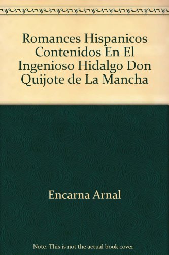 Stock image for Romances Hispanicos Contenidos en el Ingenioso Hidalgo Don Quijote de la Mancha for sale by Better World Books