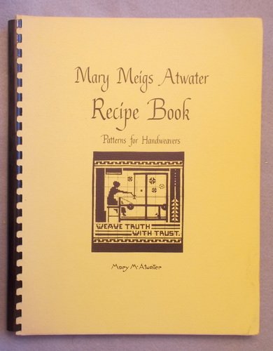 Stock image for Mary Meigs Atwater Recipe Book: Patterns for Handweavers for sale by GF Books, Inc.