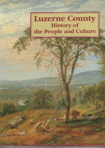 9780937537053: Luzerne County: History of the people and culture : an illustrated history