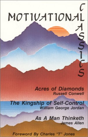 Stock image for Motivational Classics: Acres of Diamonds, as a Man Thinketh, and the Kingship of Self Control for sale by ThriftBooks-Atlanta
