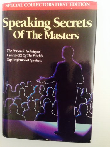 Stock image for Speaking Secrets of the Masters : The Personal Techniques Used by 22 of the Worlds' Top Professional Speakers for sale by Better World Books