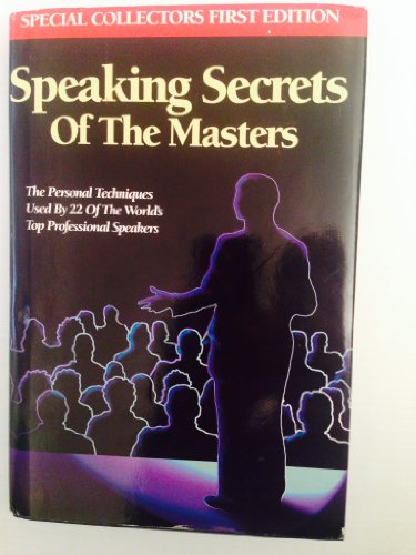 Stock image for Speaking Secrets of the Masters : The Personal Techniques Used by 22 of the Worlds' Top Professional Speakers for sale by The Warm Springs Book Company
