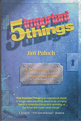 Stock image for 5 Important Things : A Motivational Novel for Every Individual, Family or Team Pursuing a Dream for sale by Better World Books: West