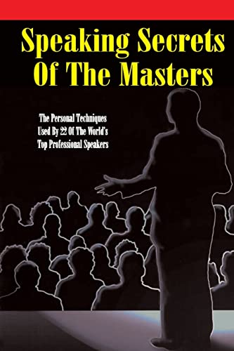 Stock image for Speaking Secrets of the Masters: The Personal Techniques Used by 22 of the World's Top Professional Speakers for sale by Gulf Coast Books