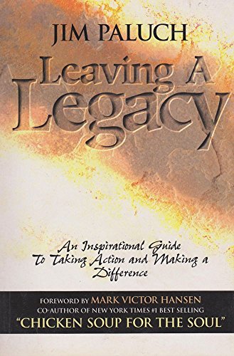 Imagen de archivo de Leaving a Legacy: An Inspirational Guide to Taking Action and Making a Difference a la venta por Gulf Coast Books