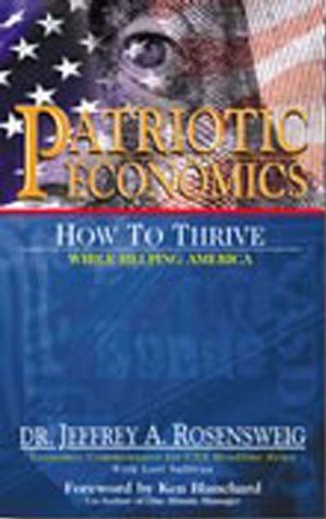 Beispielbild fr Patriotic Economics: How to Thrive While Helping America zum Verkauf von Wonder Book
