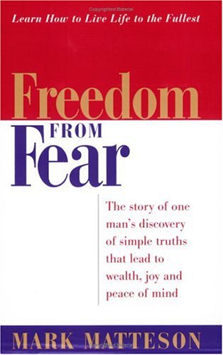 Beispielbild fr Freedom from Fear: The Story of One Man's Discovery of Simple Truths That Lead to Wealth, Joy and Peace of Mind zum Verkauf von SecondSale