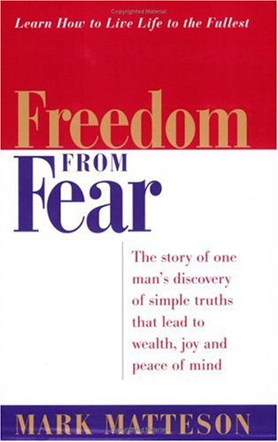 Stock image for Freedom from Fear: The Story of One Man's Discovery of Simple Truths That Lead to Wealth, Joy and Peace of Mind for sale by SecondSale