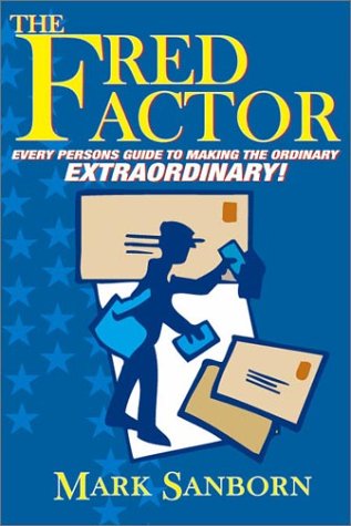Beispielbild fr The Fred Factor: Every Person's Guide to Making the Ordinary Extraordinary! zum Verkauf von SecondSale